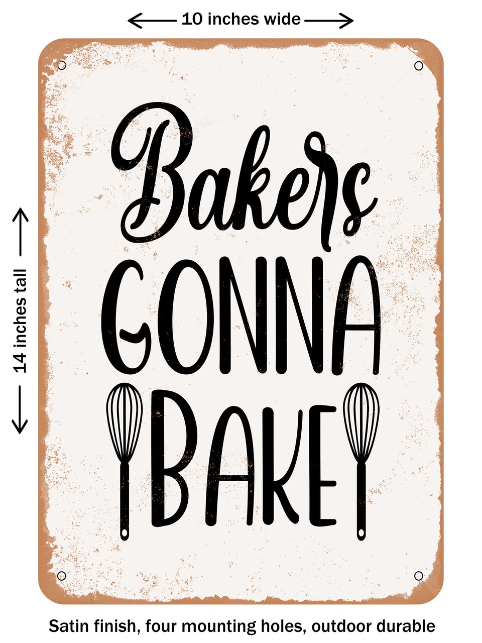 DECORATIVE METAL SIGN - Bakers Gonna Bake - Vintage Rusty Look